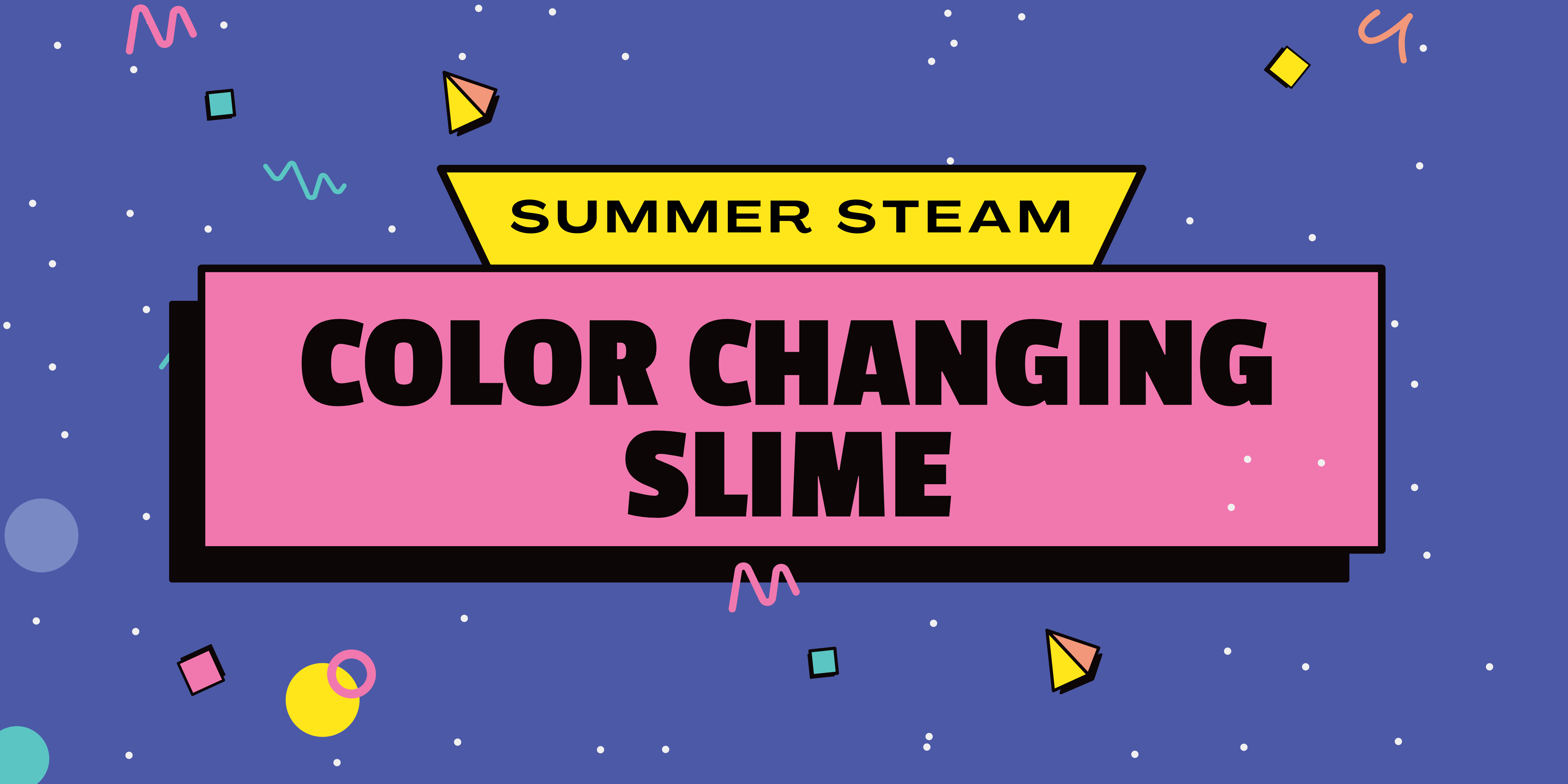 Summer STEAM: Color Changing Slime at Dorchester Road Library