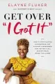 Get over I got it