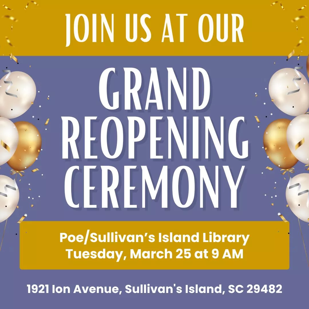 Join us for the Grand Reopening For Poe/Sullivan's Island Library on Tuesday, March 25 at 9 a.m. 