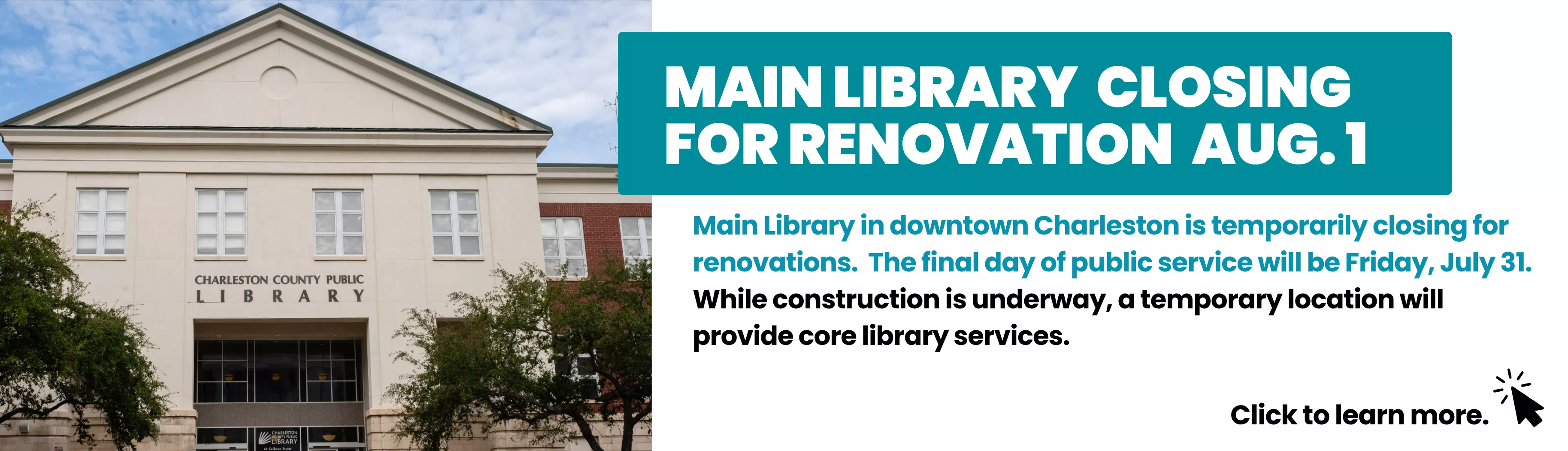 Main Library in downtown Charleston is temporarily closing for renovations.  The final day of public service will be Friday, July 31. While construction is underway, a temporary location will provide core library services.